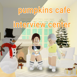 Pumpkin's cafe interview center