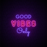 GOOD VIBES ONLY VIBESSS
