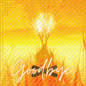 • Goodbye