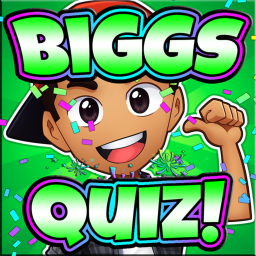 B iggs' Official Quiz!