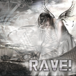 rave!
