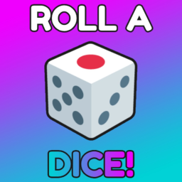 ROLL A DICE !