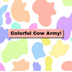 Colorful Cow Army!