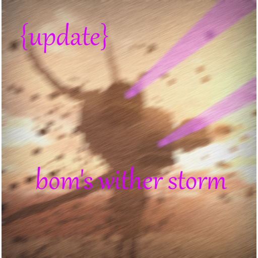 {UPDATE!} bom's wither storm