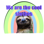 Sloth Squad !!