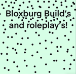 Bloxburg Builds And Role Plays