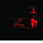 Our Thing.