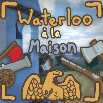 Waterloo à la maison