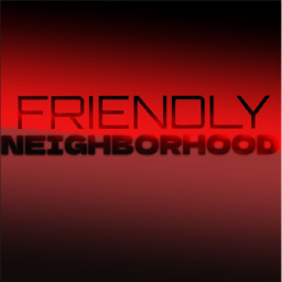 Friendly NeighborHood [Beta!] Update Soon!