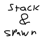 Stack & Spawn