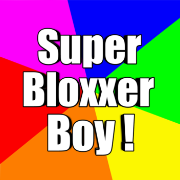 [Beta] Super Bloxxer Boy!