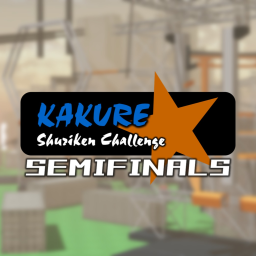 KAKURE: Shuriken Challenge [SEMIFINALS]
