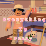 ☺Everything Is Funny☺