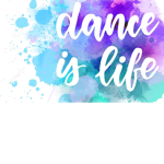 DANCE IS LIIFE