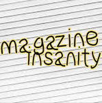 MAGAZINE INSANITY