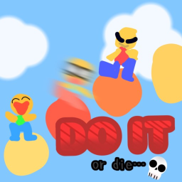 Do it or Die!