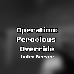 Operation:Ferocious Override [Indev]
