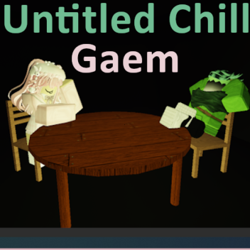 Untitled Chill Gaem