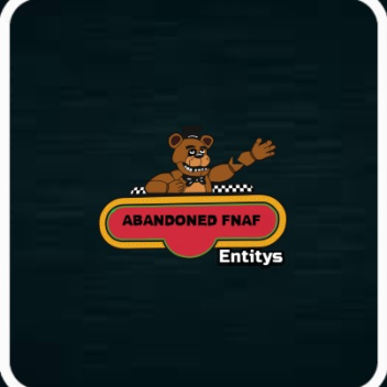 ABANDONED FNAF: Entitys