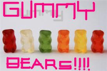 Gummy Bears!!!!