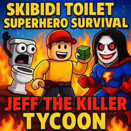 [AFK]SKBIDI TOILET SUPERHERO JEFF THEKILLER TYCOON