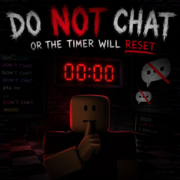 do not chat or the timer will reset