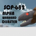 SCP-682 Alpha Warhead Disaster