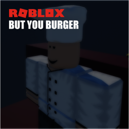 Roblox But You Burger [EN]