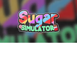 ~ Sugar Simulator ~