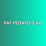 FAT POTATO'S XD