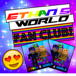 Ethan's World Fan Club!
