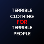 Terrible Clothing For Terrible People