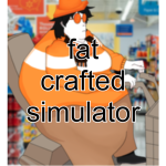 Fat Crafted SImulator (????)