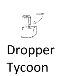 dropper tycoon [music update!!!]