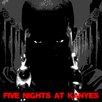 Five Nights at Kanye's (FNAK)