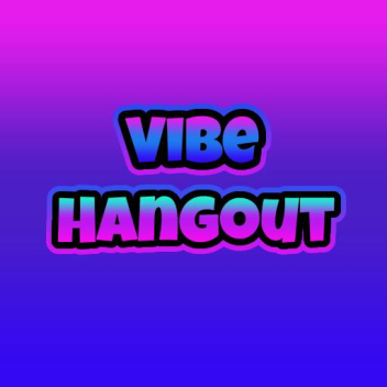 Vibe Hangout ( DANCES UPDATE !!! )