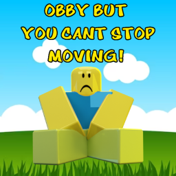 [NEW] Obby but you cant stop moving