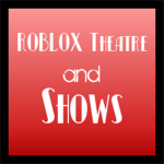 ROBLOX Theatres and Shows
