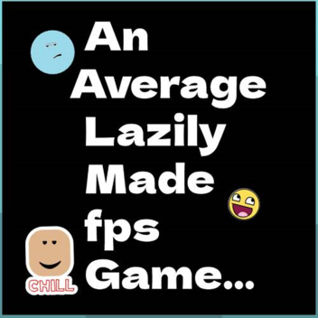 an average lazily made fps game.