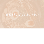 • s p i c y y . r a m e n •