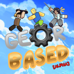 ⚙️Gear Based [PRE-ALPHA]