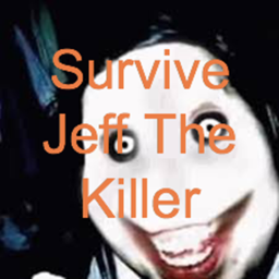 Survive Jeff The Killer!