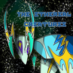 The Ethereal Creatures