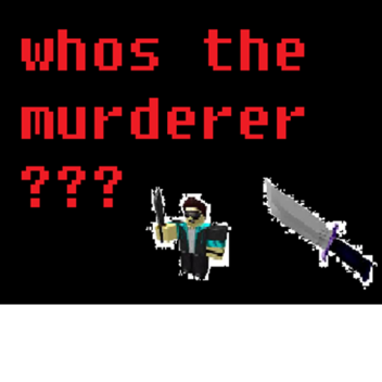 whos the murderer??? [wip] read desc