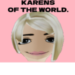 KARENS OF THE WORLD