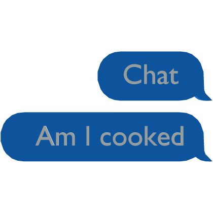 Chat Am I cooked - Meme Text Bubble