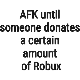 AFK until someone donates 4000