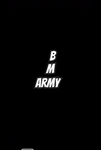 BM ARMY …..