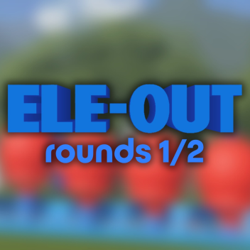 Ele-Out: Re-Elevated (Rounds 1-2)