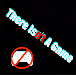 There Isn't A Game